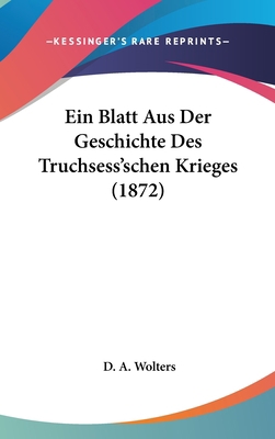 Ein Blatt Aus Der Geschichte Des Truchsess'sche... [German] 1162523263 Book Cover