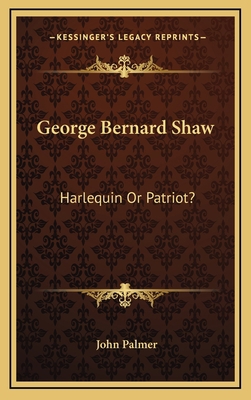George Bernard Shaw: Harlequin Or Patriot? 1168975115 Book Cover