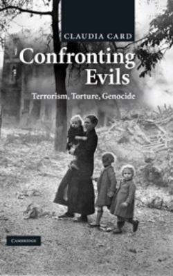 Confronting Evils: Terrorism, Torture, Genocide 051178211X Book Cover