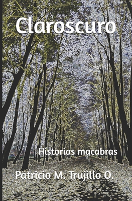 Claroscuro: Historias macabras [Spanish] B0BSY99CVS Book Cover