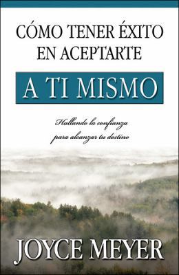 Como Tener Exito en Aceptarte A Ti Mismo = How ... [Spanish] 0789914107 Book Cover