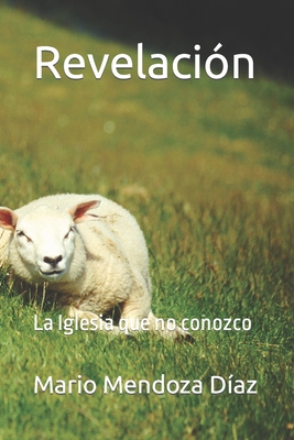 Revelación: La Iglesia que no conozco [Spanish] B0CTTSGVN8 Book Cover
