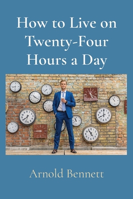 How to Live on Twenty-Four Hours a Day 195843728X Book Cover