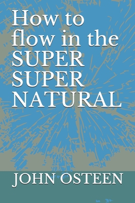 How to flow in the SUPER SUPER NATURAL 1098533402 Book Cover