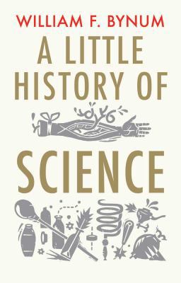A Little History of Science (Little Histories) 0300136595 Book Cover