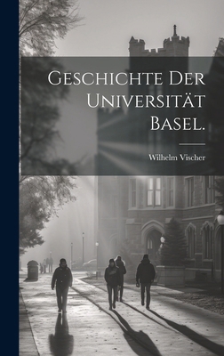 Geschichte der Universität Basel. [German] B0CMGJSQMF Book Cover