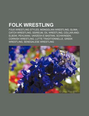 Folk Wrestling: Folk Wrestling Styles, Mongolia... 1157833780 Book Cover