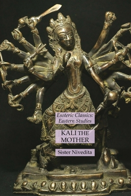 Kali the Mother: Esoteric Classics: Eastern Stu... 1631185586 Book Cover