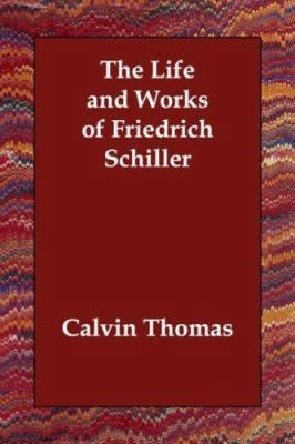 The Life and Works of Friedrich Schiller 1406811777 Book Cover