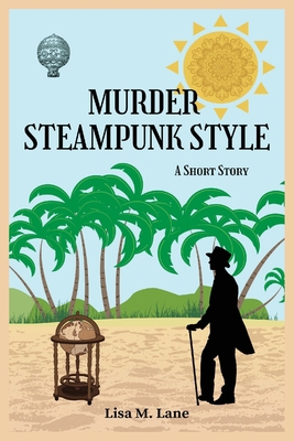 Murder Steampunk Style: A Short Story B0CFZNTTMR Book Cover