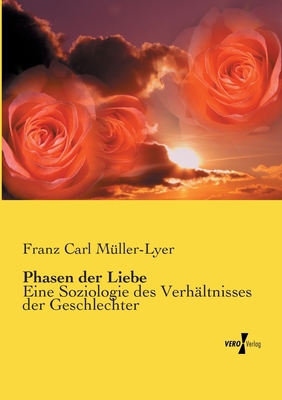 Phasen der Liebe: Eine Soziologie des Verhältni... [German] 3737201447 Book Cover