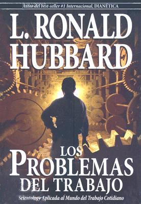 Los Problemas del Trabajo: Scientolgy Aplicada ... [Spanish] 1403156581 Book Cover
