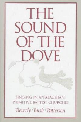 The Sound of Dove: Singing in Appalachian Primi... 0252021231 Book Cover