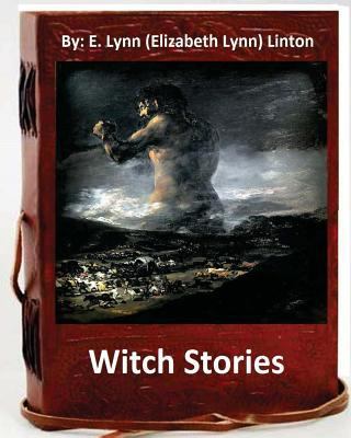Witch stories. By: E. Lynn (Elizabeth Lynn) Linton 1533669988 Book Cover