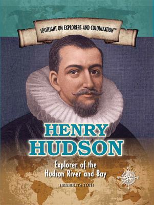 Henry Hudson: Explorer of the Hudson River and Bay 1508172250 Book Cover