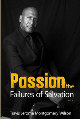 Passion: THE FAILURES OF SALVATION Vol. 3 B0C2RXSZQ3 Book Cover