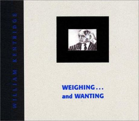 William Kentridge: WEIGHING...AND WANTING 0934418586 Book Cover