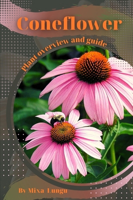 Coneflower: Plant overview and guide B0C5BDZQRF Book Cover