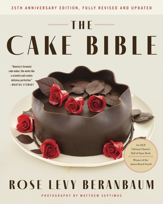 The Cake Bible, 35th Anniversary Edition 0063310279 Book Cover