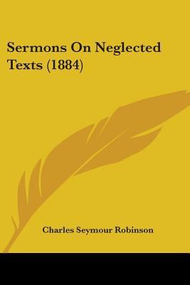 Sermons On Neglected Texts (1884) 1104465809 Book Cover