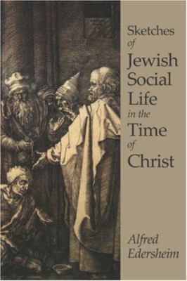 Sketches of Jewish Social Life in the Time of C... 1600960758 Book Cover