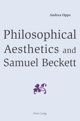 Philosophical Aesthetics and Samuel Beckett 3039118242 Book Cover