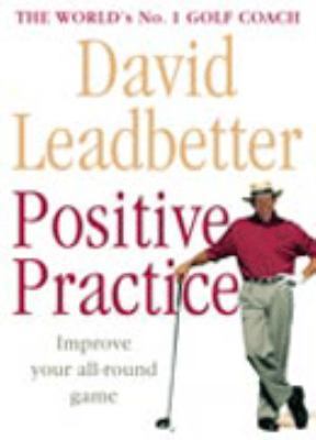 David Leadbetter's Positive Practice. David Lea... 0007199198 Book Cover