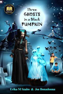 Three Ghosts in a Black Pumpkin: Creepy Hollow ... 1544716753 Book Cover