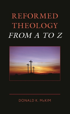 Reformed Theology from A to Z 1538176785 Book Cover