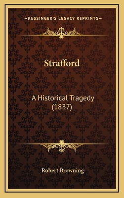 Strafford: A Historical Tragedy (1837) 1164968254 Book Cover