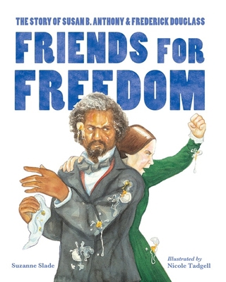 Friends for Freedom: The Story of Susan B. Anth... 1580895697 Book Cover