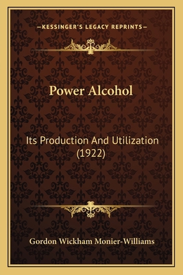 Power Alcohol: Its Production and Utilization (... 1164186418 Book Cover