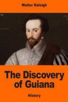 The Discovery of Guiana 1544688709 Book Cover