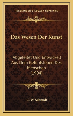 Das Wesen Der Kunst: Abgeleitet Und Entwickelt ... [German] 1167801164 Book Cover