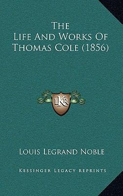 The Life And Works Of Thomas Cole (1856) 1166379558 Book Cover