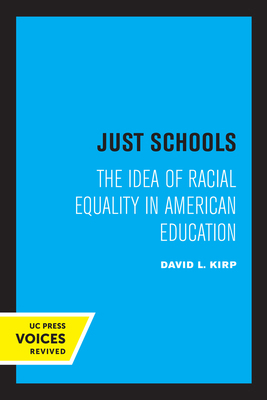 Just Schools: The Idea of Racial Equality in Am... 0520314778 Book Cover
