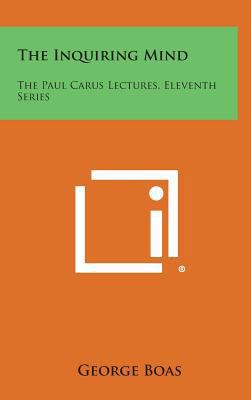 The Inquiring Mind: The Paul Carus Lectures, El... 1258639181 Book Cover