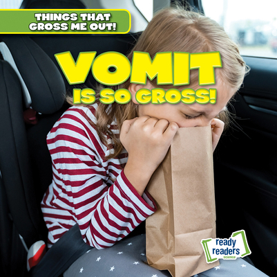 Vomit Is So Gross! 1482471515 Book Cover