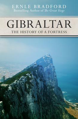 Gibraltar: The History of a Fortress 1497637872 Book Cover