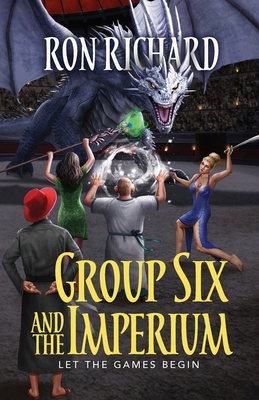 Group Six and the Imperium: Let the Games Begin 1944072993 Book Cover