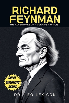 Richard Feynman: The Adventures of a Curious Ph... B0D9CCY41F Book Cover