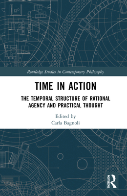Time in Action: The Temporal Structure of Ratio... 0367201585 Book Cover