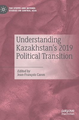Understanding Kazakhstan's 2019 Political Trans... 9813343079 Book Cover