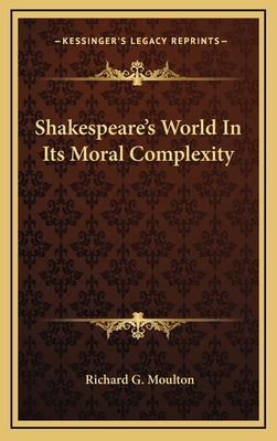 Shakespeare's World In Its Moral Complexity 1169108954 Book Cover