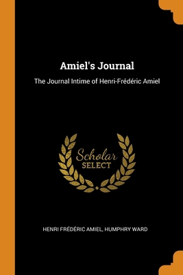Amiel's Journal: The Journal Intime of Henri-Fr... 0343844915 Book Cover