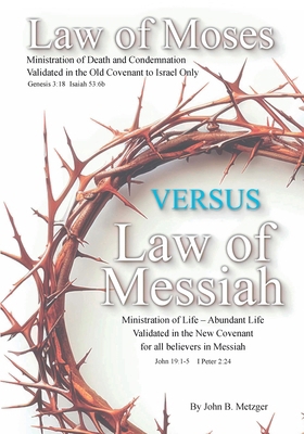 The Law of Moses VERSUS the Law of Messiah 1950734137 Book Cover