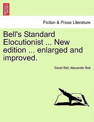 Bell's Standard Elocutionist ... New edition ..... 1241135525 Book Cover