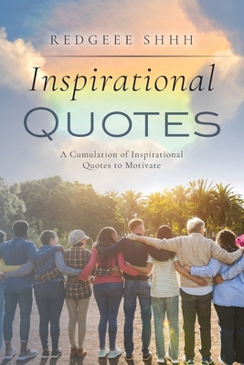 Inspirational Quotes: A Cumulation of Inspirati... B0CP4ZSZGY Book Cover