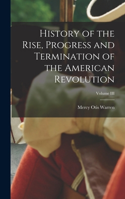 History of the Rise, Progress and Termination o... 1016101902 Book Cover