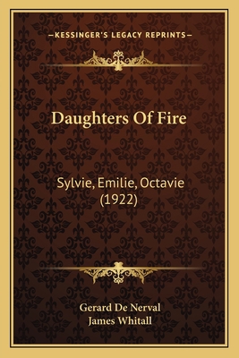 Daughters Of Fire: Sylvie, Emilie, Octavie (1922) 1166580318 Book Cover